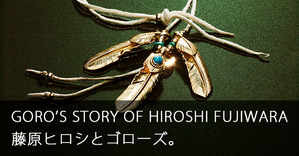 GORO'S STORY OF HIROSHI FUJIWARA 藤原ヒロシとゴローズ。